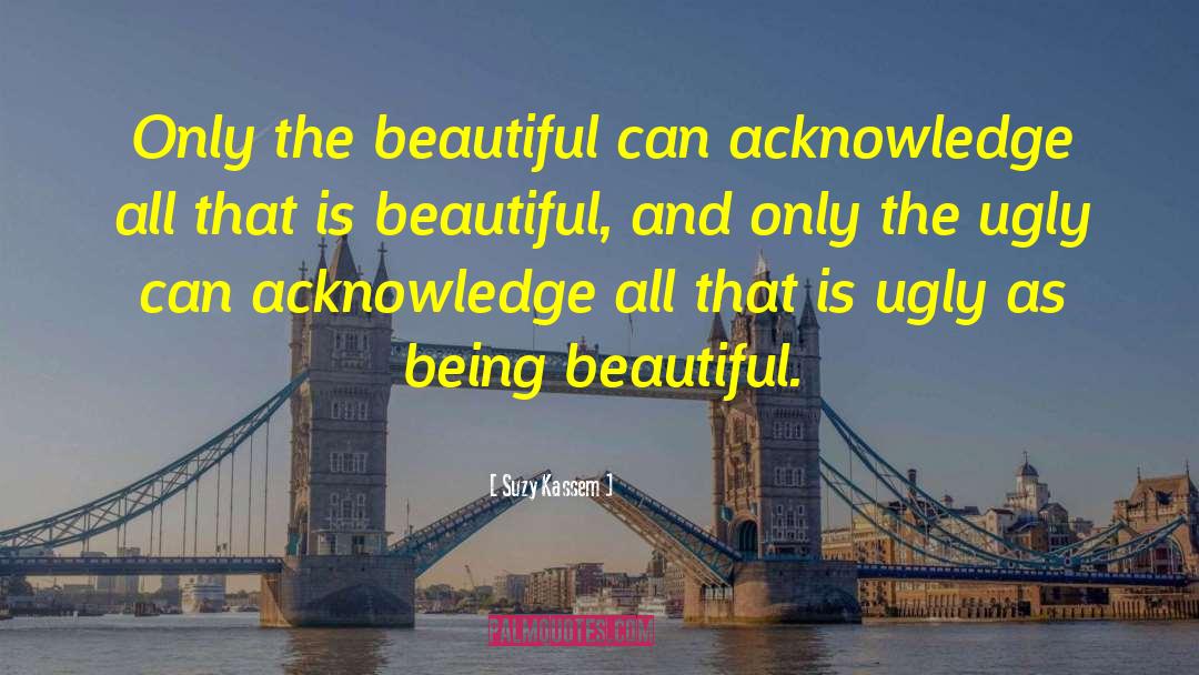 Being Beautiful quotes by Suzy Kassem