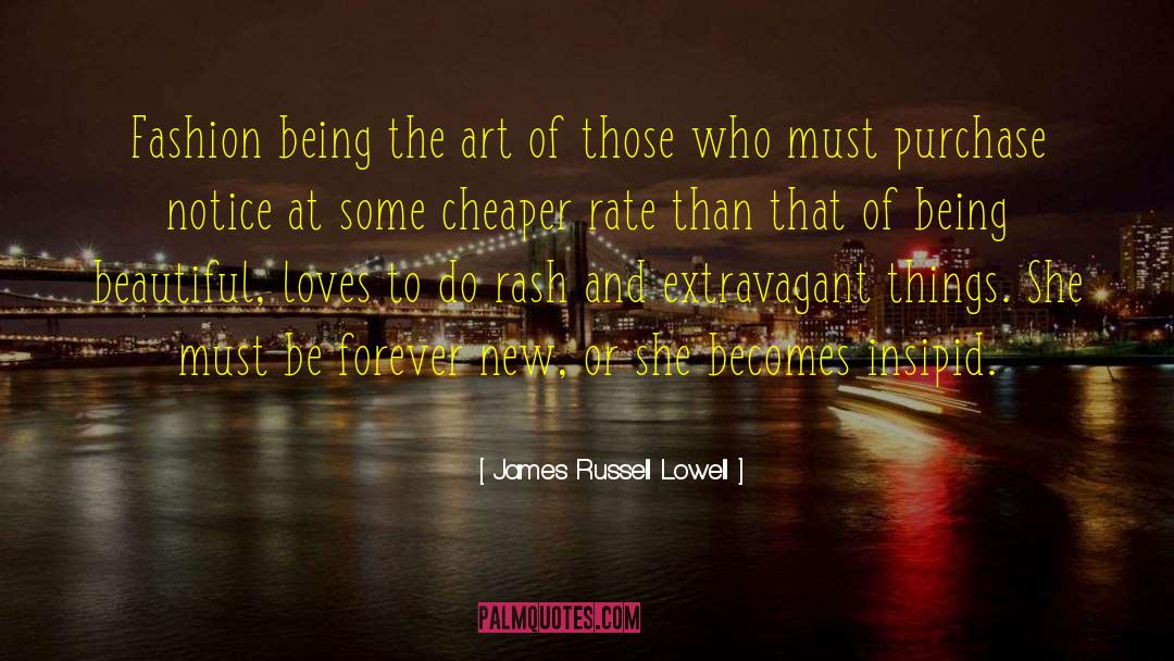 Being Beautiful quotes by James Russell Lowell