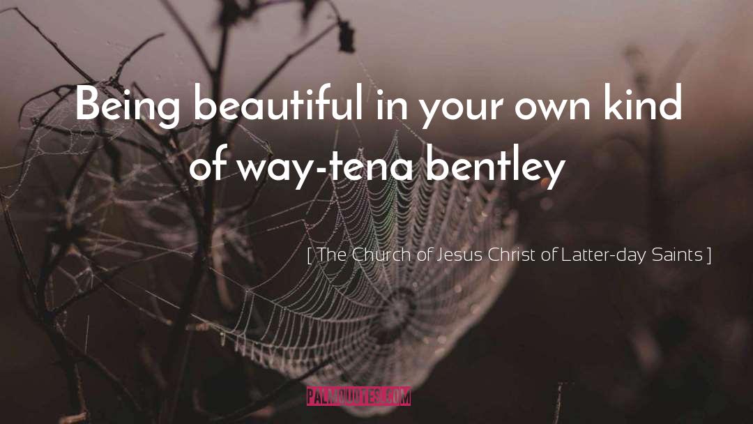 Being Beautiful quotes by The Church Of Jesus Christ Of Latter-day Saints