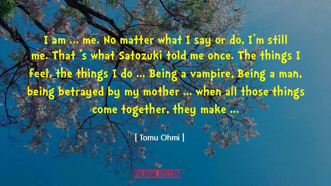 Being Betrayed quotes by Tomu Ohmi