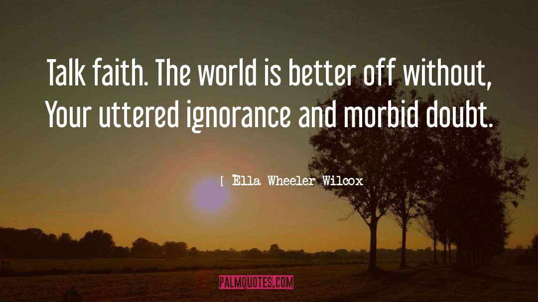 Being Better Off Without quotes by Ella Wheeler Wilcox