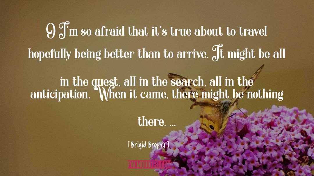 Being Better quotes by Brigid Brophy