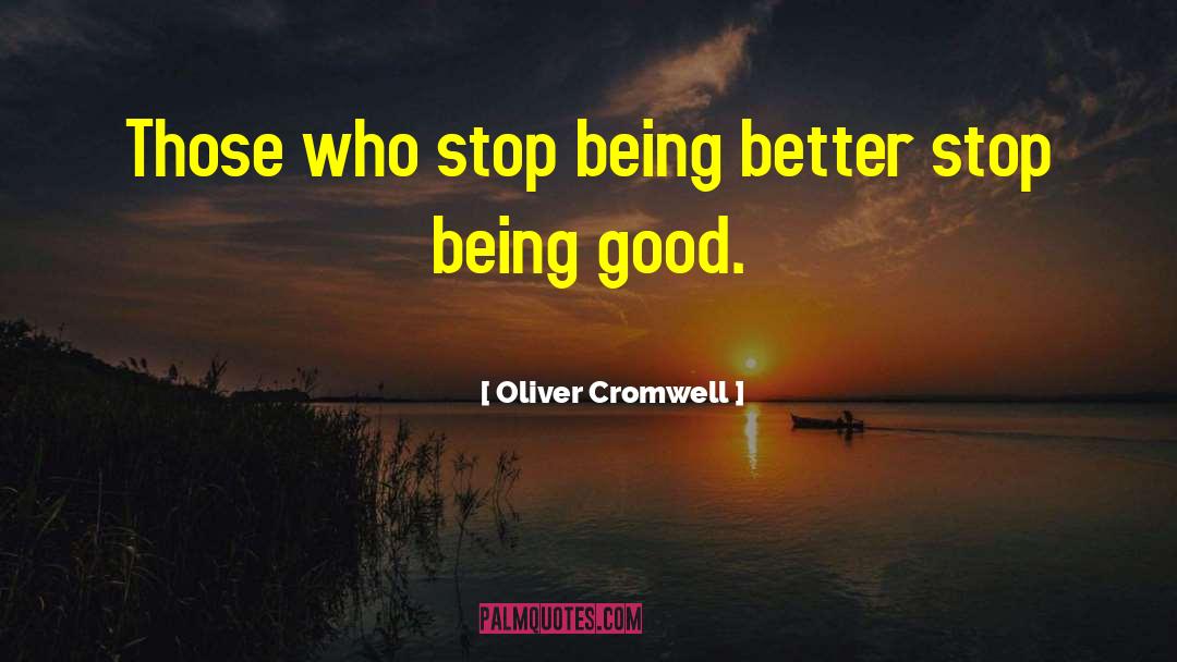 Being Better quotes by Oliver Cromwell