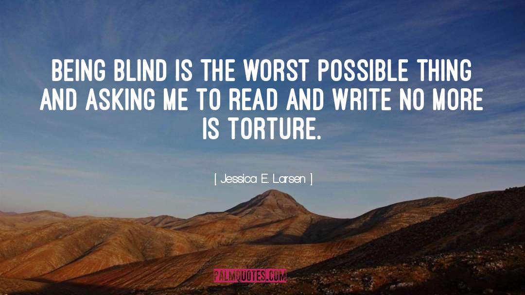 Being Blind quotes by Jessica E. Larsen