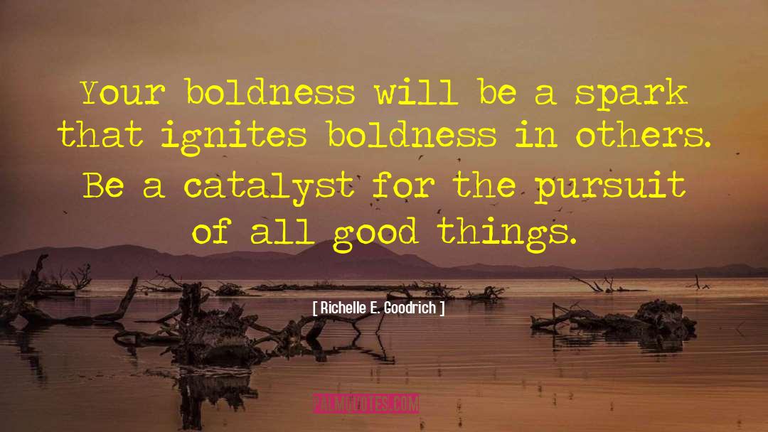 Being Bold quotes by Richelle E. Goodrich