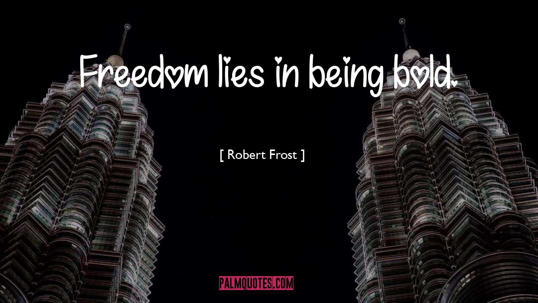 Being Bold quotes by Robert Frost