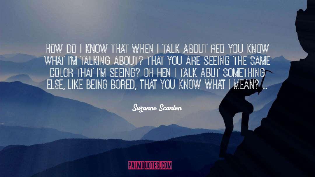 Being Bored quotes by Suzanne Scanlon