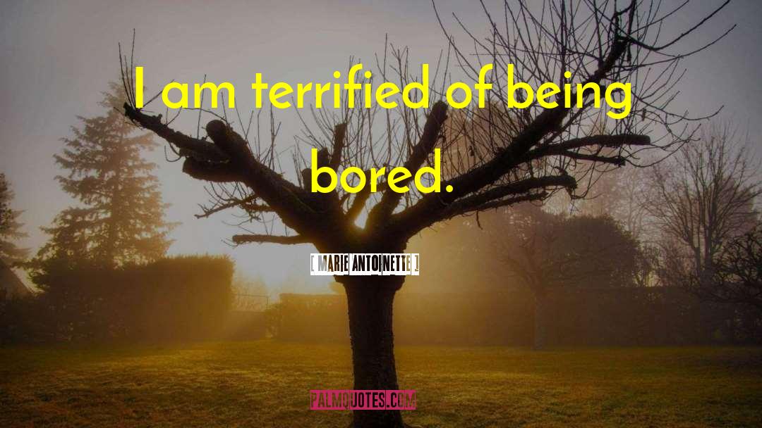 Being Bored quotes by Marie Antoinette