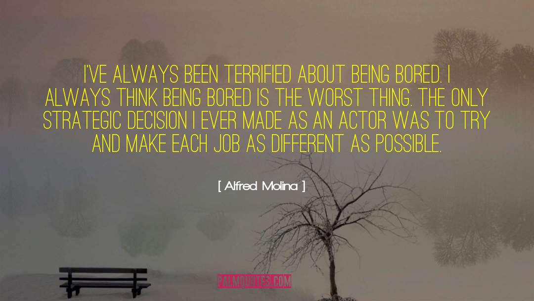 Being Bored quotes by Alfred Molina