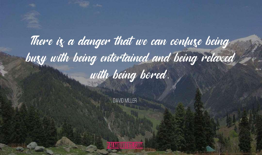 Being Bored quotes by David Miller