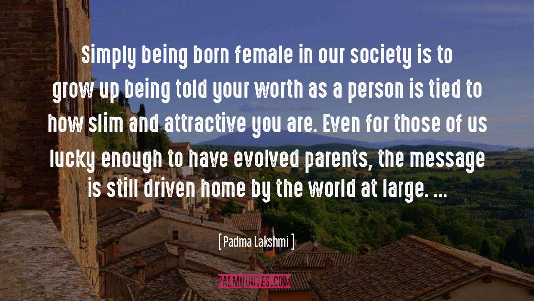 Being Born quotes by Padma Lakshmi