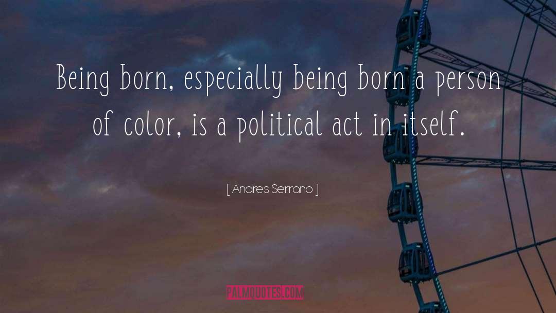 Being Born quotes by Andres Serrano