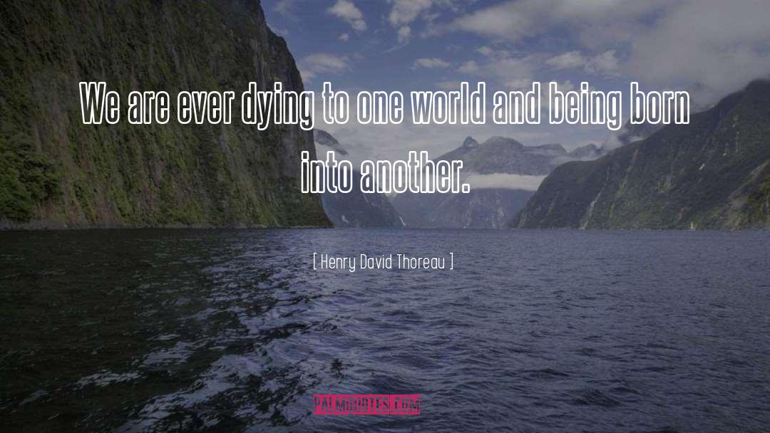 Being Born quotes by Henry David Thoreau