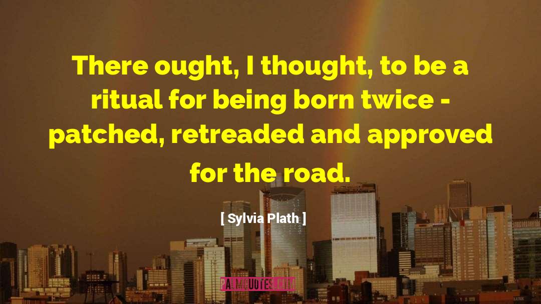 Being Born quotes by Sylvia Plath