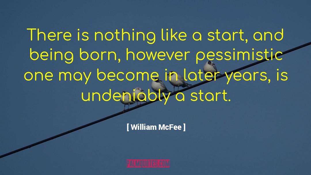 Being Born quotes by William McFee