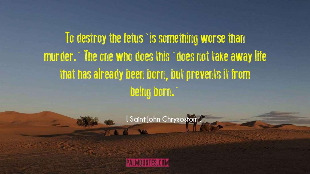 Being Born quotes by Saint John Chrysostom