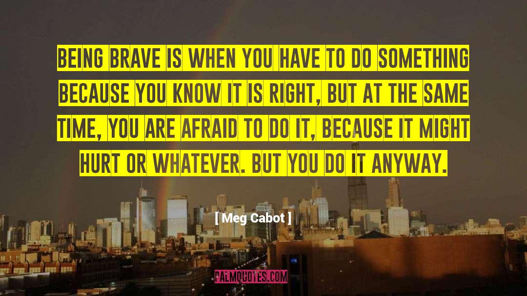 Being Brave Again quotes by Meg Cabot