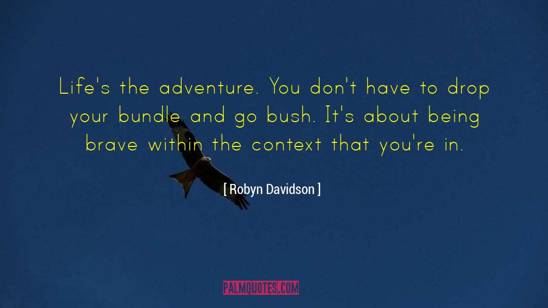 Being Brave quotes by Robyn Davidson