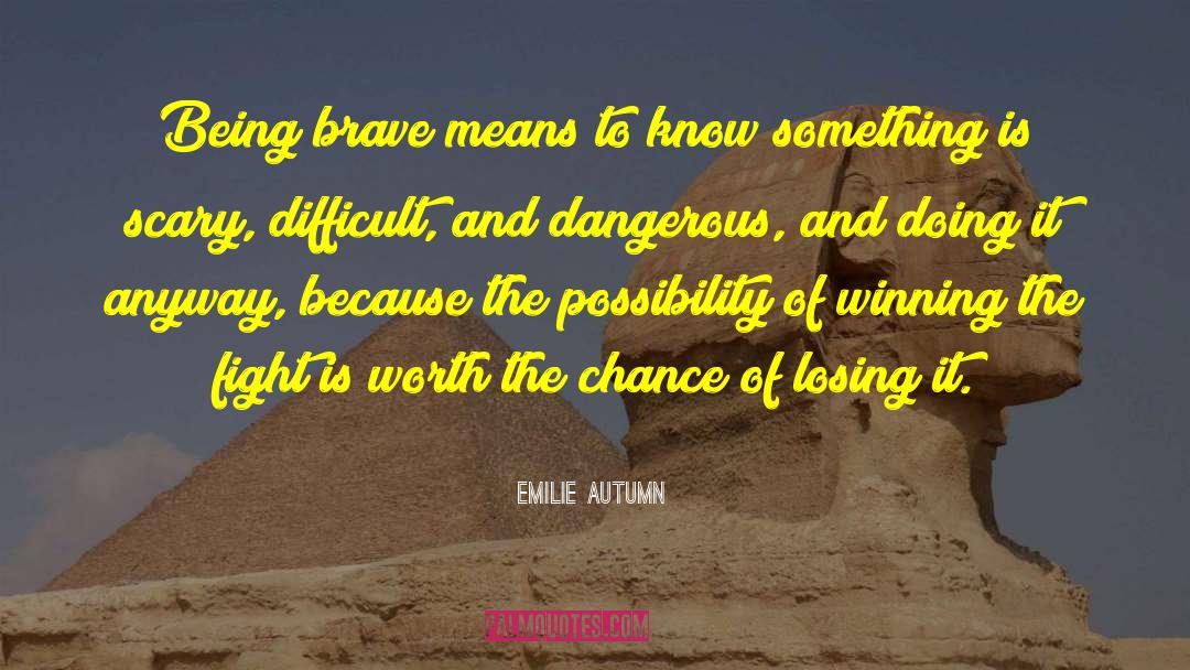 Being Brave quotes by Emilie Autumn