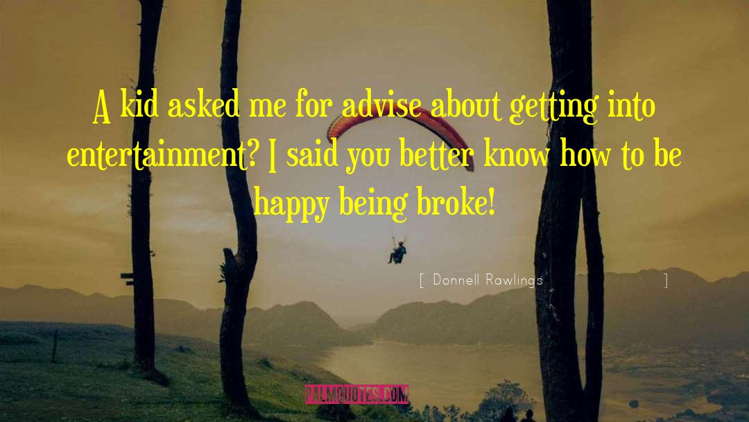 Being Broke quotes by Donnell Rawlings