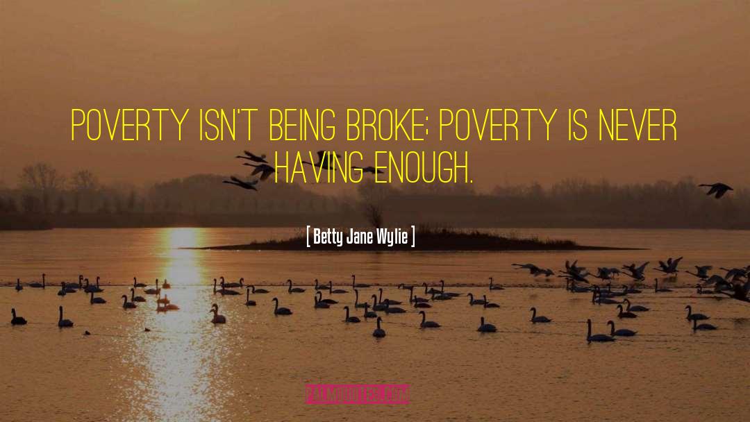 Being Broke quotes by Betty Jane Wylie