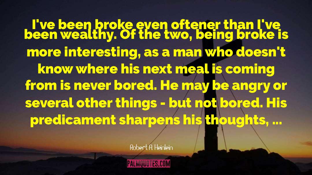 Being Broke quotes by Robert A. Heinlein