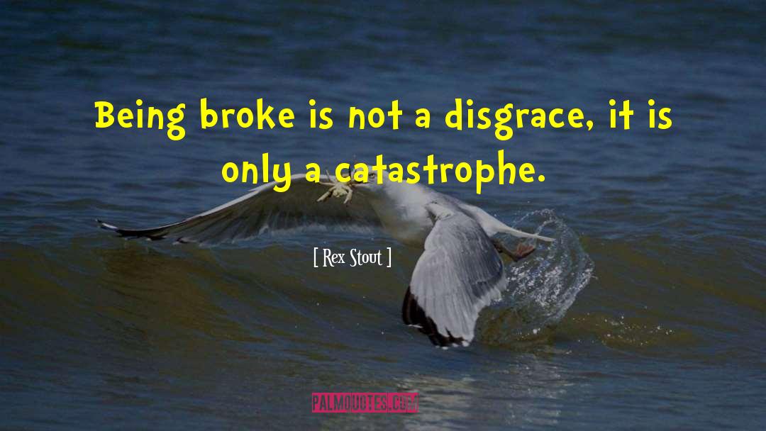 Being Broke quotes by Rex Stout