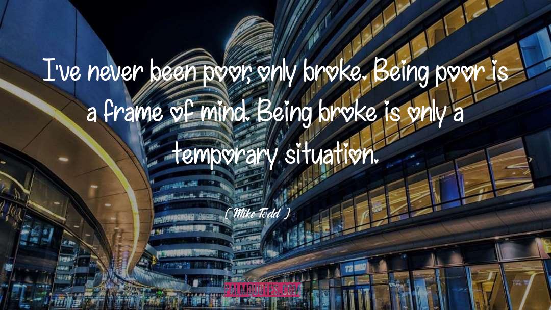 Being Broke quotes by Mike Todd