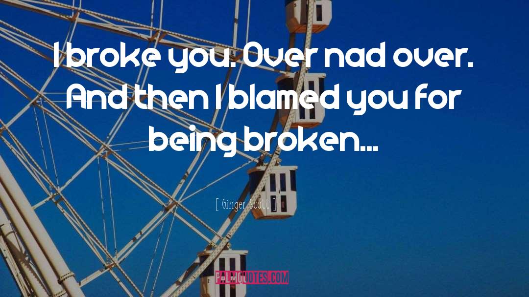 Being Broken quotes by Ginger Scott