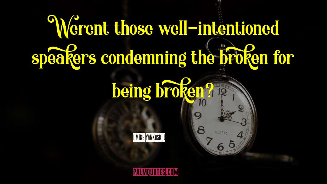 Being Broken quotes by Mike Yankoski