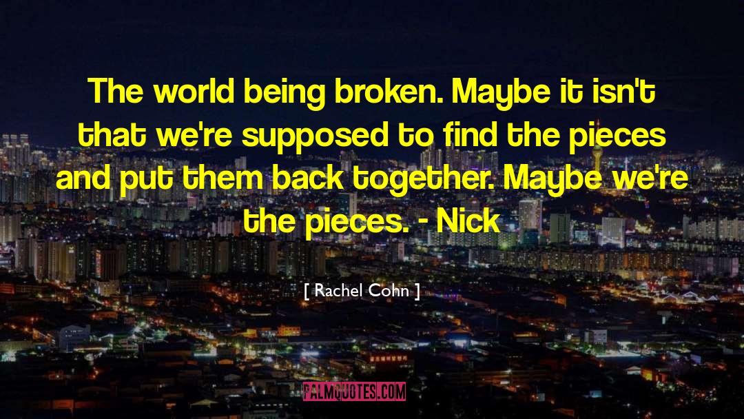 Being Broken quotes by Rachel Cohn