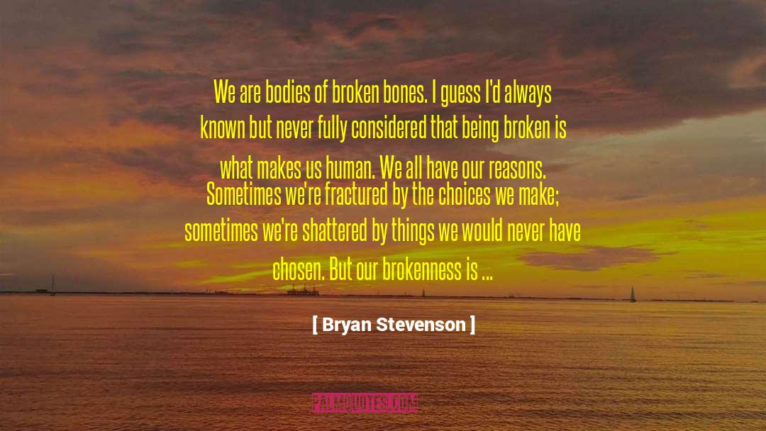 Being Broken quotes by Bryan Stevenson