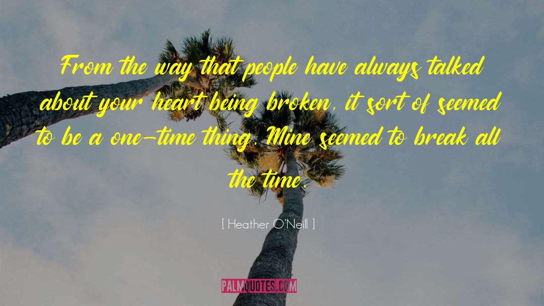 Being Broken quotes by Heather O'Neill