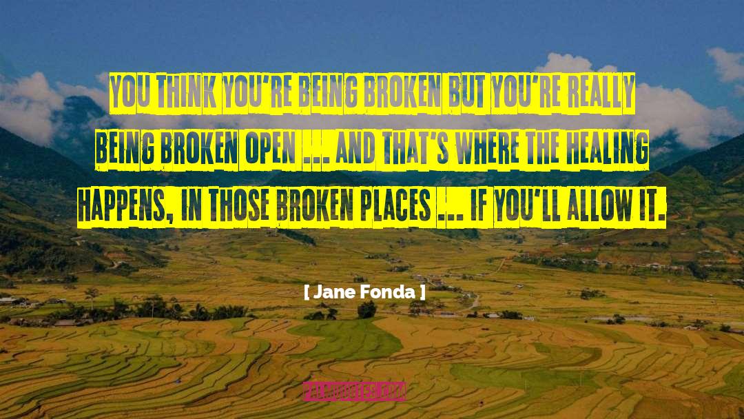 Being Broken quotes by Jane Fonda