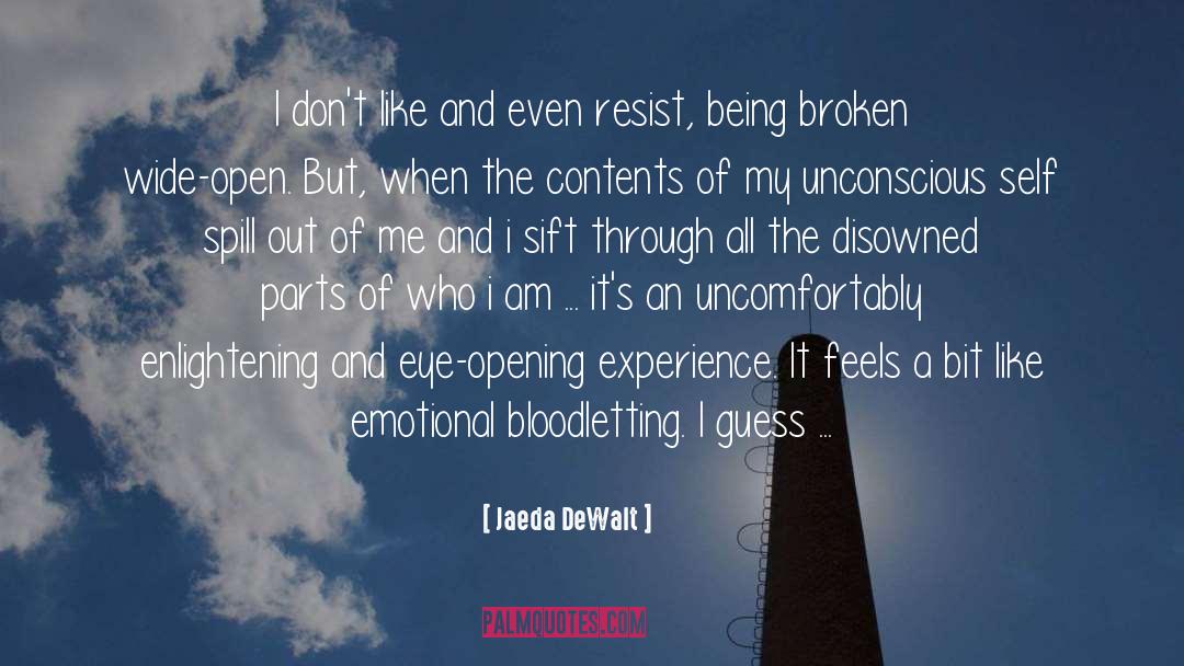 Being Broken Wide Open quotes by Jaeda DeWalt