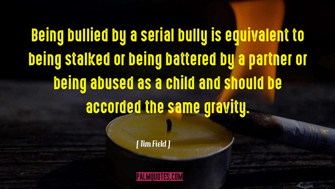 Being Bullied quotes by Tim Field