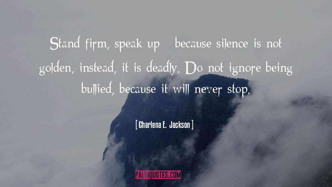 Being Bullied quotes by Charlena E.  Jackson