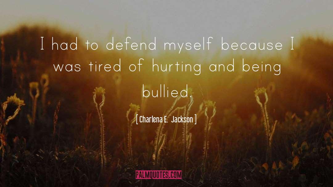 Being Bullied Yahoo quotes by Charlena E.  Jackson