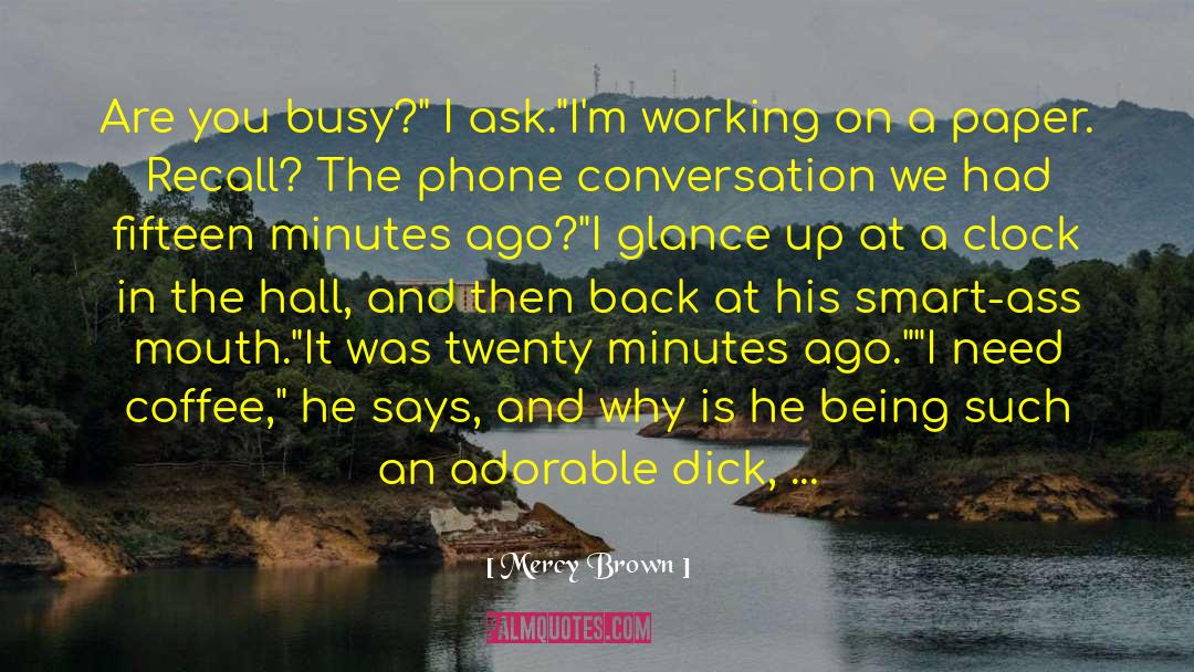 Being Busy And Tired quotes by Mercy Brown