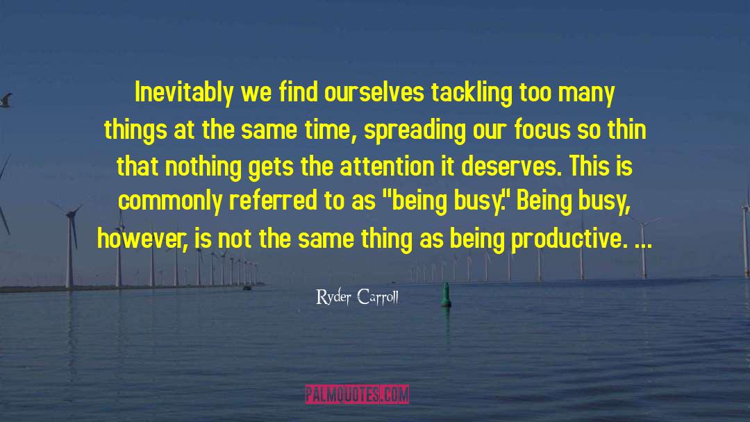 Being Busy quotes by Ryder Carroll