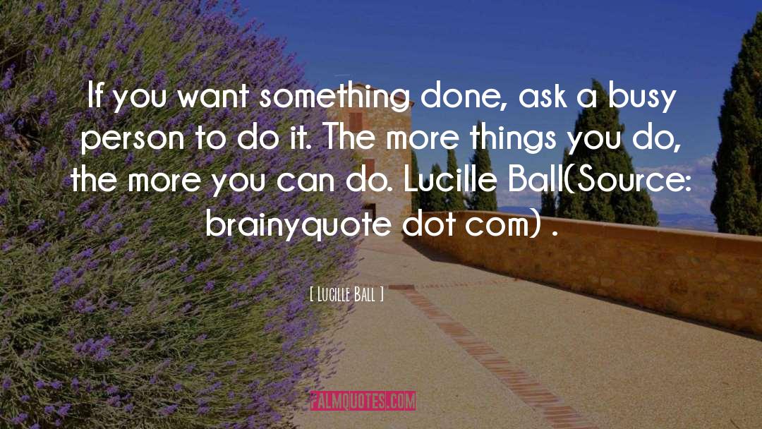 Being Busy quotes by Lucille Ball