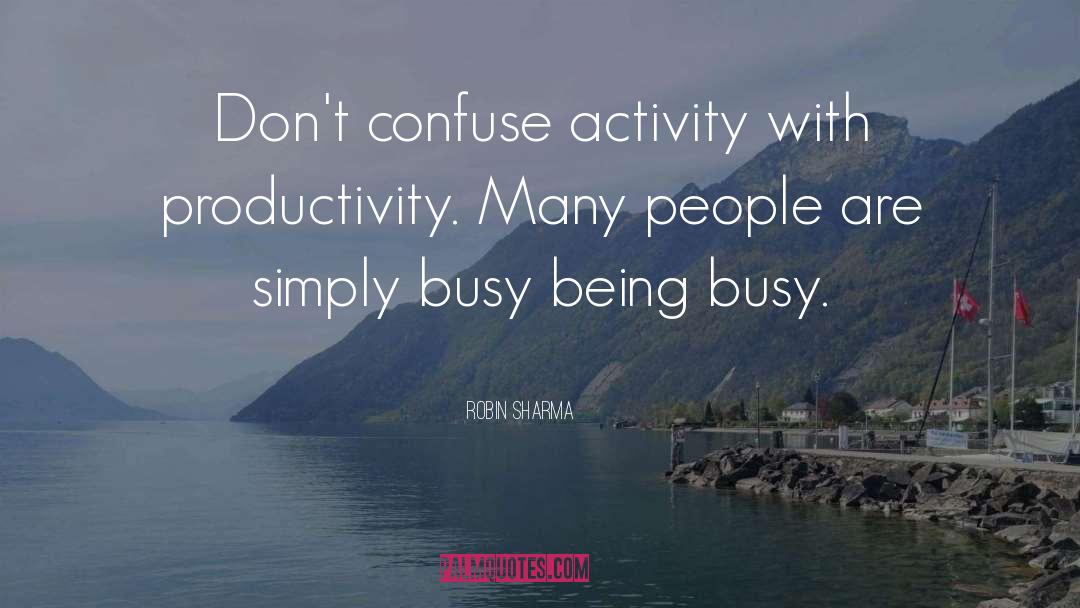 Being Busy quotes by Robin Sharma