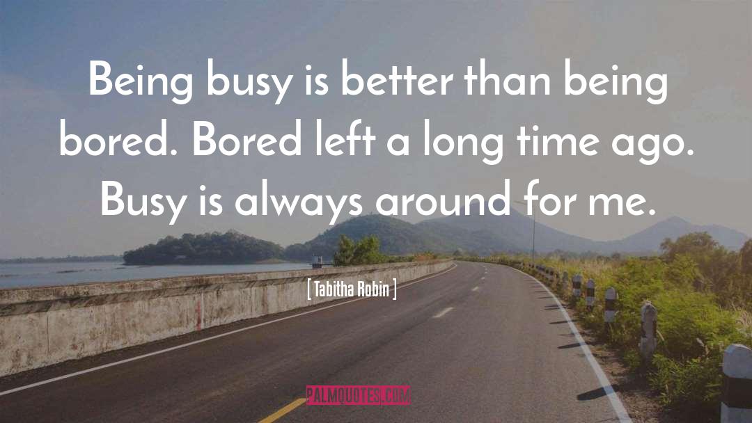 Being Busy quotes by Tabitha Robin