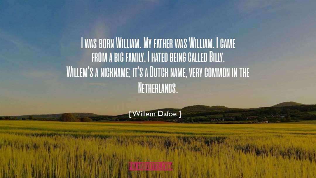 Being Called quotes by Willem Dafoe