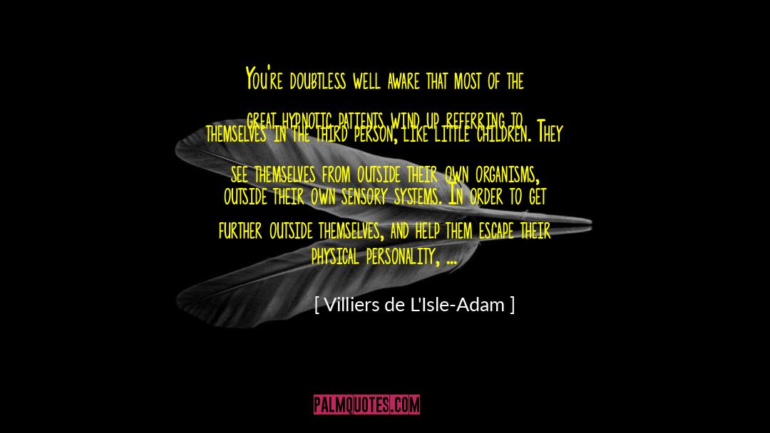 Being Called quotes by Villiers De L'Isle-Adam