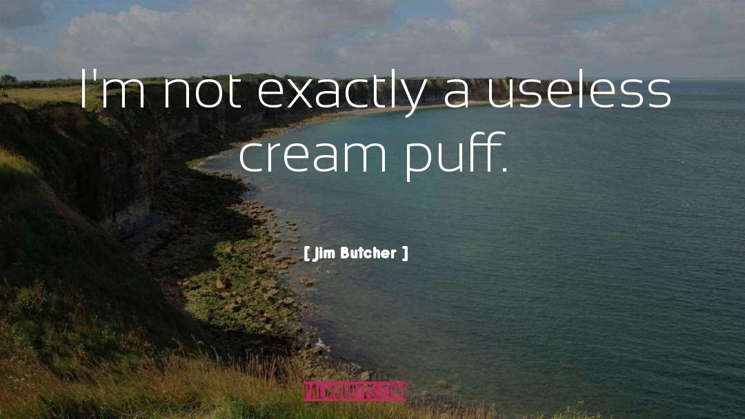 Being Called Useless quotes by Jim Butcher
