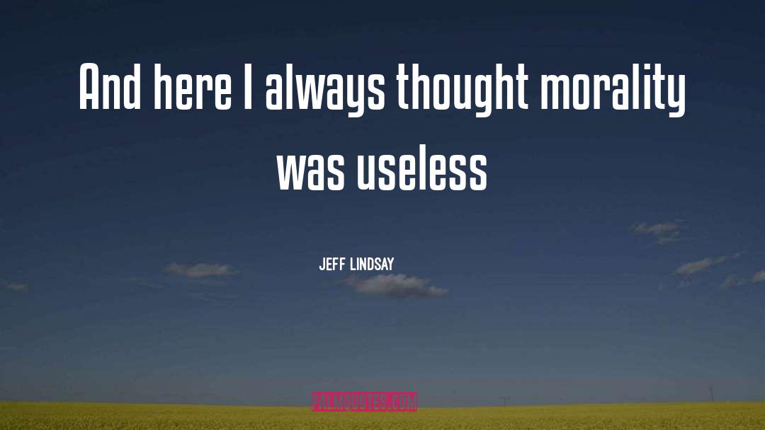Being Called Useless quotes by Jeff Lindsay