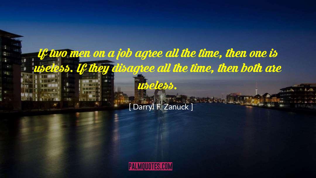 Being Called Useless quotes by Darryl F. Zanuck