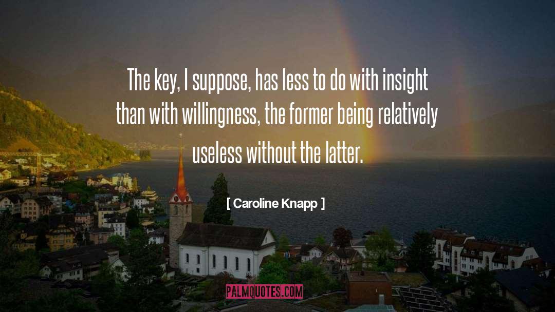 Being Called Useless quotes by Caroline Knapp