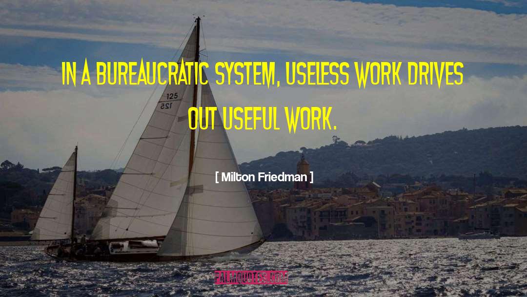 Being Called Useless quotes by Milton Friedman